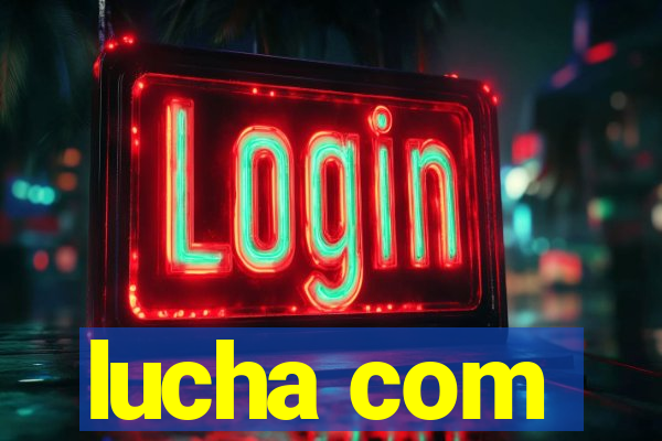 lucha com